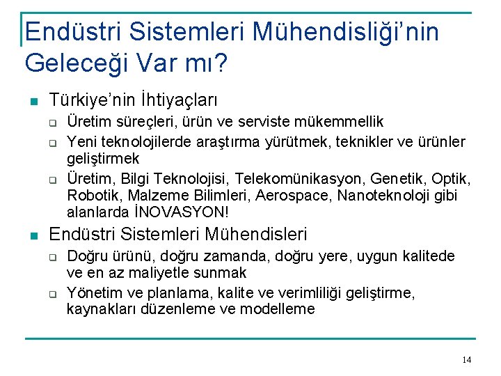 Endüstri Sistemleri Mühendisliği’nin Geleceği Var mı? n Türkiye’nin İhtiyaçları q q q n Üretim
