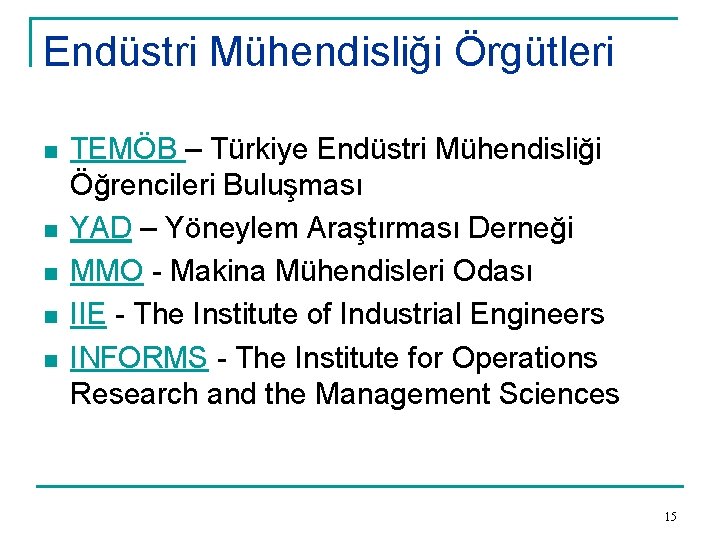 Endüstri Mühendisliği Örgütleri n n n TEMÖB – Türkiye Endüstri Mühendisliği Öğrencileri Buluşması YAD