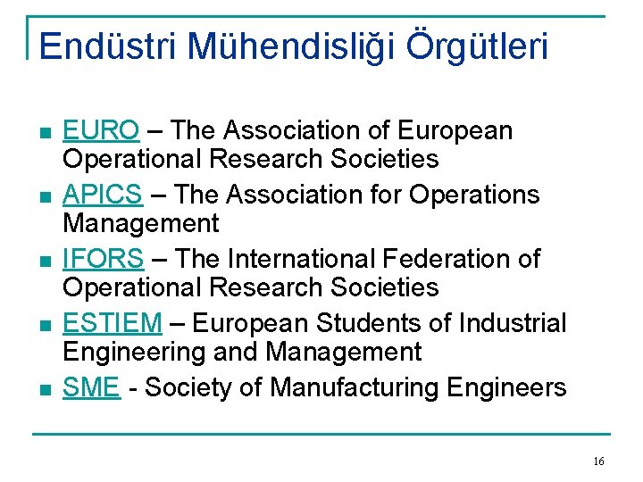 Endüstri Mühendisliği Örgütleri n n n EURO – The Association of European Operational Research