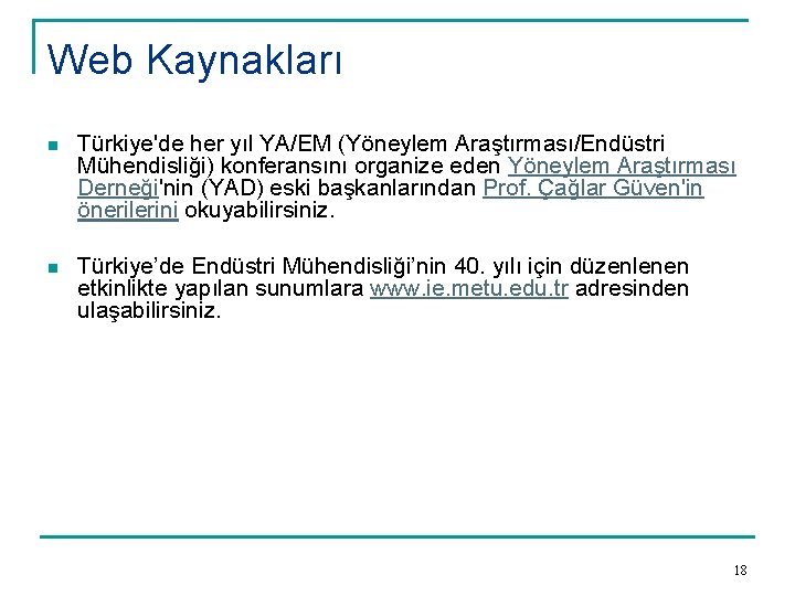 Web Kaynakları n Türkiye'de her yıl YA/EM (Yöneylem Araştırması/Endüstri Mühendisliği) konferansını organize eden Yöneylem