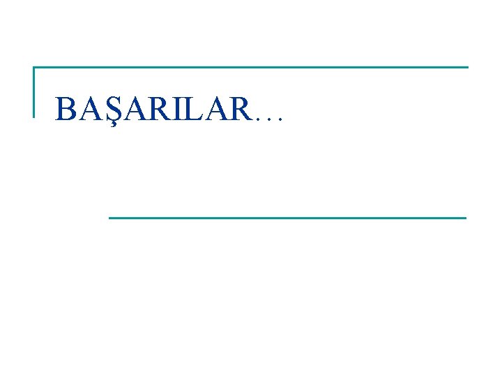 BAŞARILAR… 