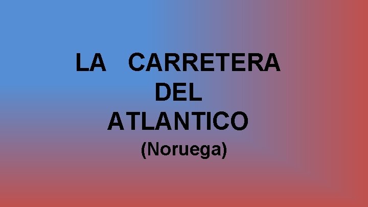 LA CARRETERA DEL ATLANTICO (Noruega) 