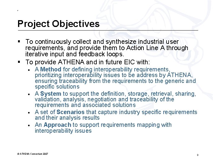* Project Objectives § To continuously collect and synthesize industrial user requirements, and provide