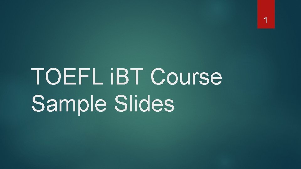 1 TOEFL i. BT Course Sample Slides 