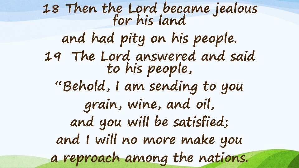 18 Then the Lord became jealous for his land had pity on his people.