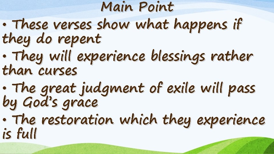 Main Point • These verses show what happens if they do repent • They