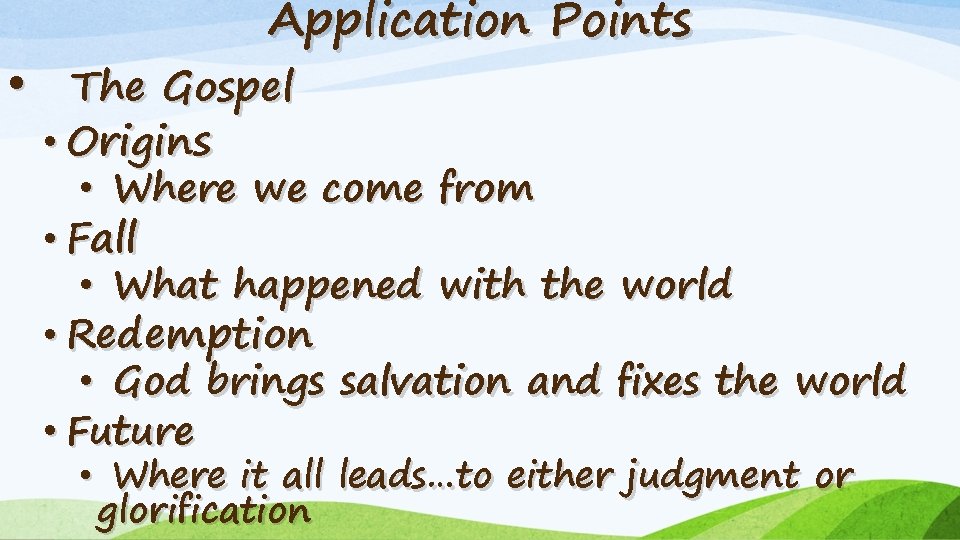  • Application Points The Gospel • Origins • Where we come from •