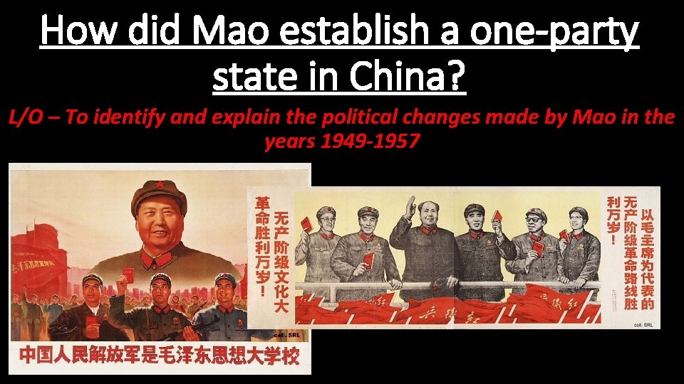 How did Mao establish a one-party state in China? L/O – To identify and