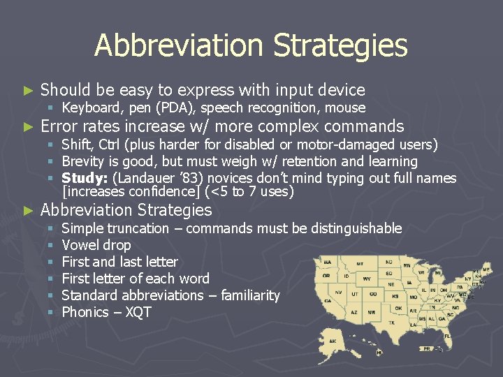Abbreviation Strategies ► Should be easy to express with input device ► Error rates