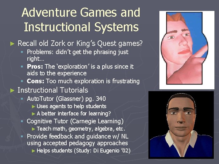 Adventure Games and Instructional Systems ► Recall old Zork or King’s Quest games? §