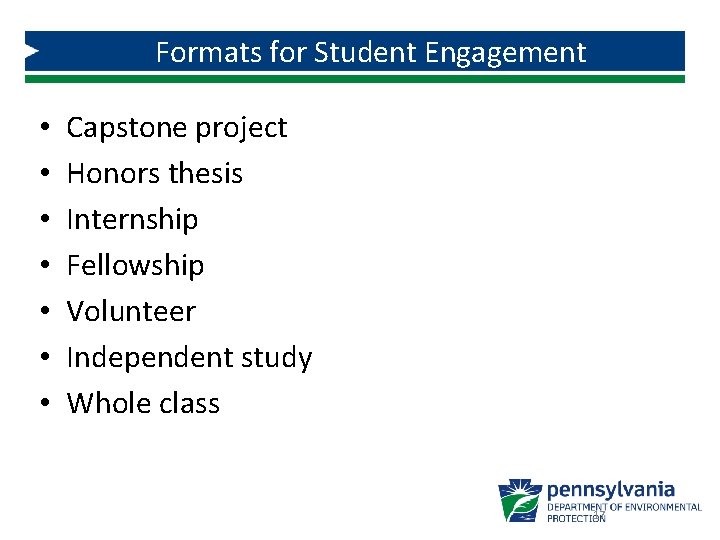 Formats for Student Engagement • • Capstone project Honors thesis Internship Fellowship Volunteer Independent
