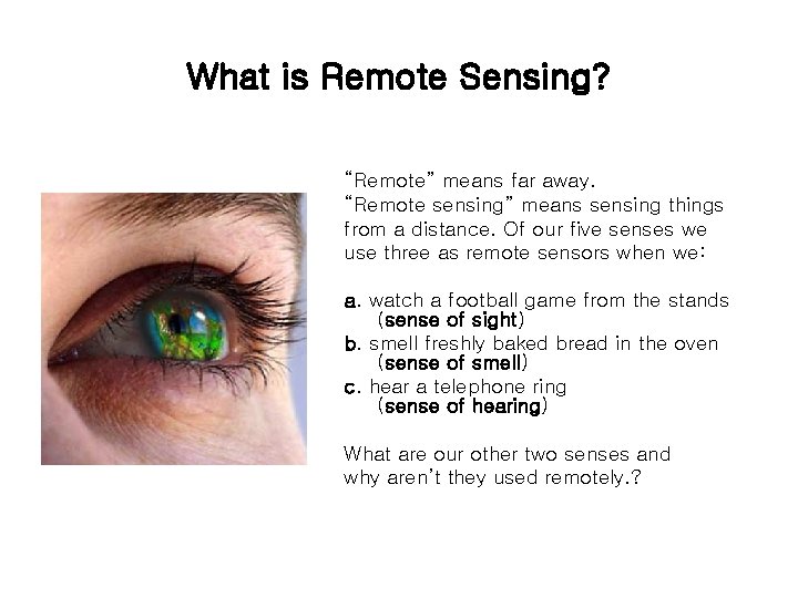What is Remote Sensing? “Remote” means far away. “Remote sensing” means sensing things from