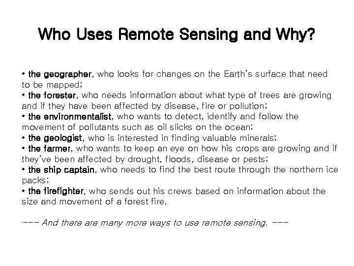Who Uses Remote Sensing and Why? • the geographer, who looks for changes on
