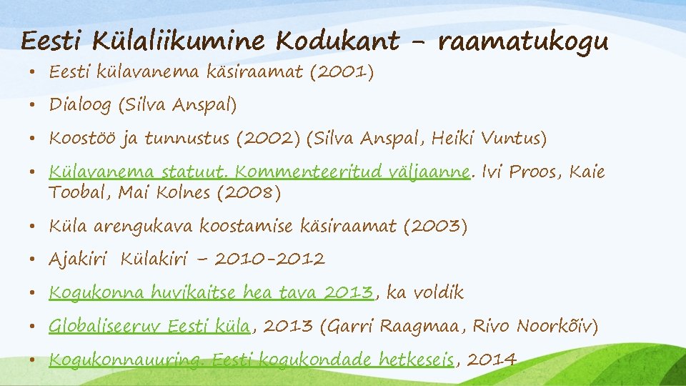 Eesti Külaliikumine Kodukant - raamatukogu • Eesti külavanema käsiraamat (2001) • Dialoog (Silva Anspal)