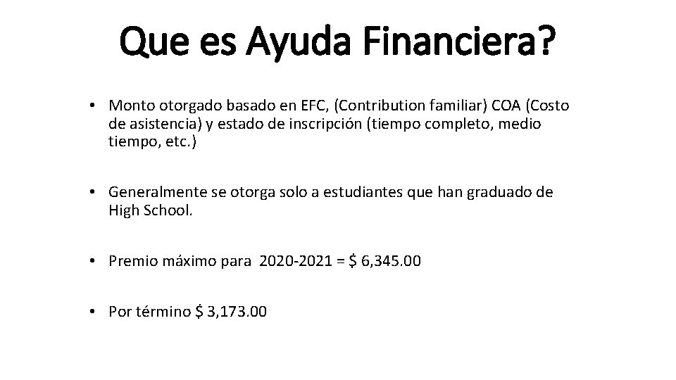 Que es Ayuda Financiera? • Monto otorgado basado en EFC, (Contribution familiar) COA (Costo