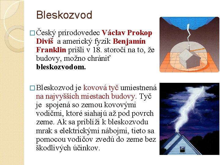 Bleskozvod � Český prírodovedec Václav Prokop Diviš a americký fyzik Benjamín Franklin prišli v