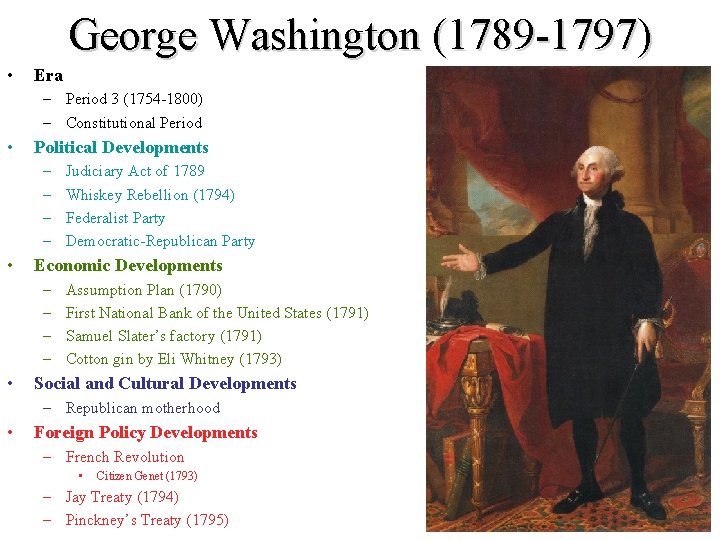 George Washington (1789 -1797) • Era – Period 3 (1754 -1800) – Constitutional Period