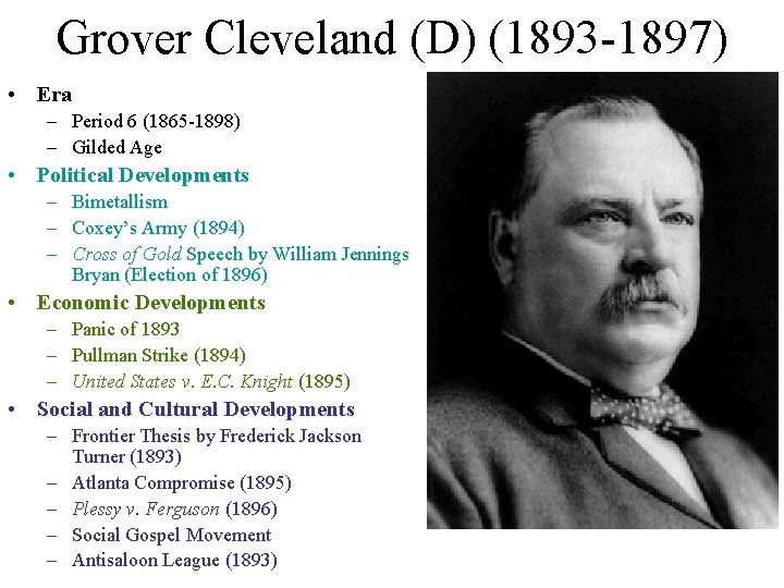 Grover Cleveland (D) (1893 -1897) • Era – Period 6 (1865 -1898) – Gilded