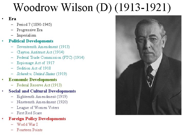 Woodrow Wilson (D) (1913 -1921) • Era – Period 7 (1890 -1945) – Progressive
