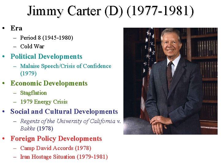 Jimmy Carter (D) (1977 -1981) • Era – Period 8 (1945 -1980) – Cold