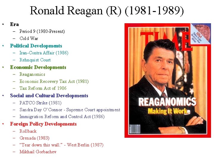 Ronald Reagan (R) (1981 -1989) • Era – Period 9 (1980 -Present) – Cold