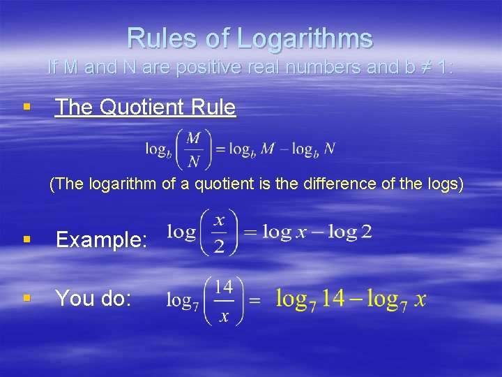 Rules of Logarithms If M and N are positive real numbers and b ≠