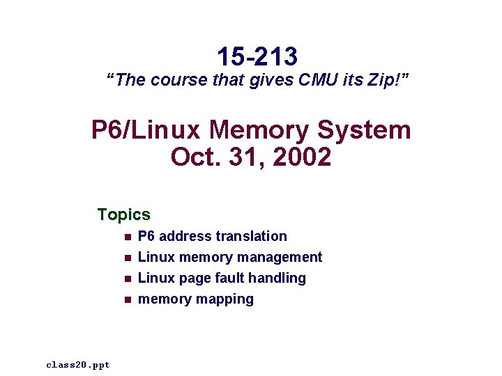 15 -213 “The course that gives CMU its Zip!” P 6/Linux Memory System Oct.
