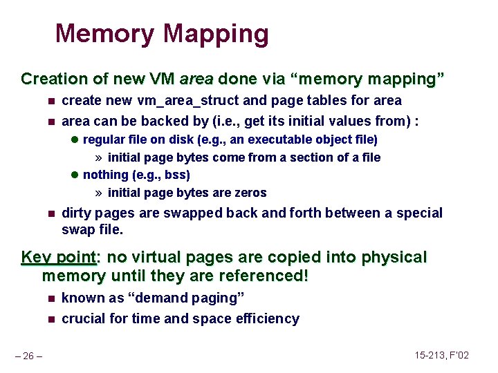 Memory Mapping Creation of new VM area done via “memory mapping” n create new