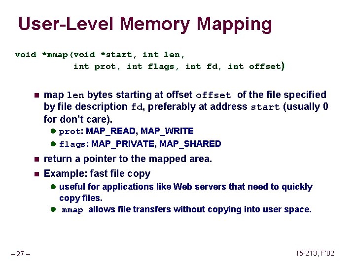 User-Level Memory Mapping void *mmap(void *start, int len, int prot, int flags, int fd,