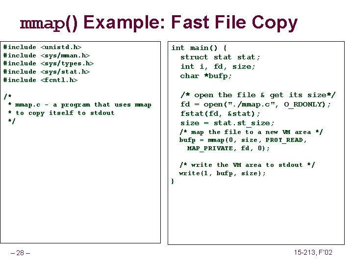 mmap() Example: Fast File Copy #include #include <unistd. h> <sys/mman. h> <sys/types. h> <sys/stat.
