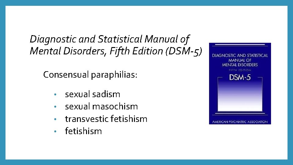 Diagnostic and Statistical Manual of Mental Disorders, Fifth Edition (DSM-5) Consensual paraphilias: sexual sadism