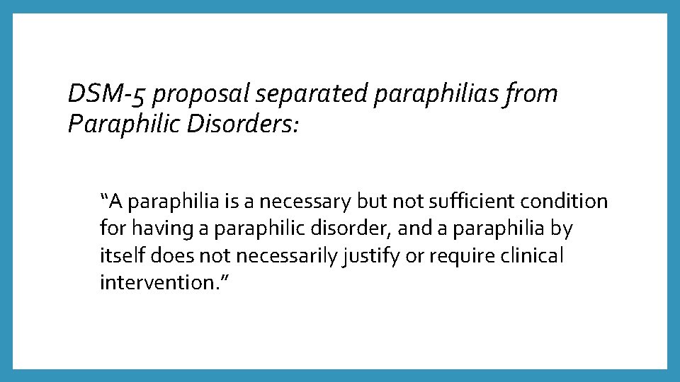 DSM-5 proposal separated paraphilias from Paraphilic Disorders: “A paraphilia is a necessary but not