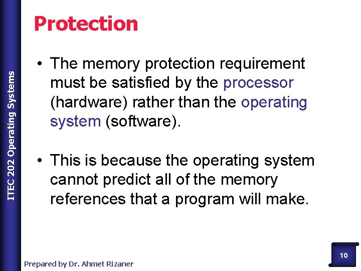ITEC 202 Operating Systems Protection • The memory protection requirement must be satisfied by