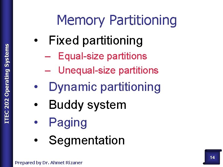 ITEC 202 Operating Systems Memory Partitioning • Fixed partitioning – Equal-size partitions – Unequal-size