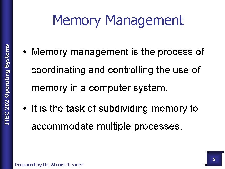 ITEC 202 Operating Systems Memory Management • Memory management is the process of coordinating