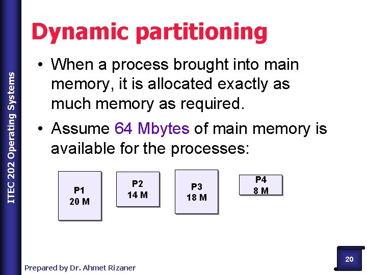 ITEC 202 Operating Systems Dynamic partitioning • When a process brought into main memory,