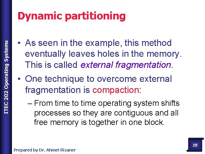 ITEC 202 Operating Systems Dynamic partitioning • As seen in the example, this method