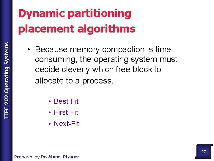 ITEC 202 Operating Systems Dynamic partitioning placement algorithms • Because memory compaction is time