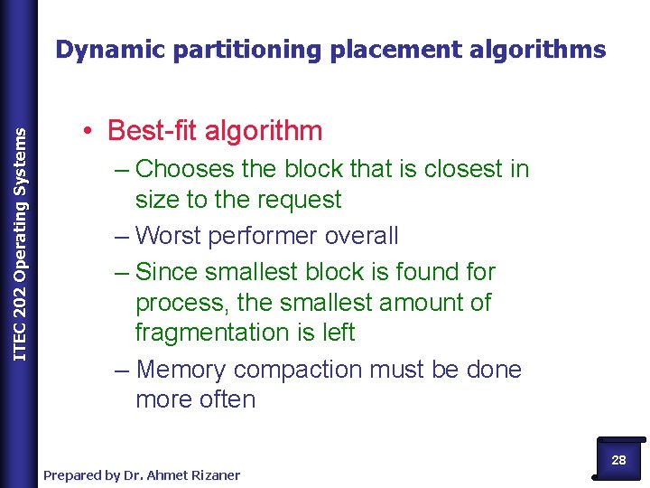 ITEC 202 Operating Systems Dynamic partitioning placement algorithms • Best-fit algorithm – Chooses the