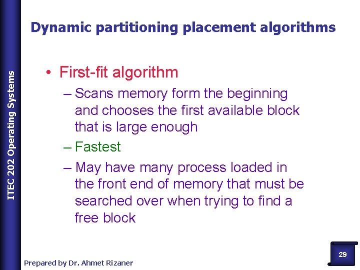 ITEC 202 Operating Systems Dynamic partitioning placement algorithms • First-fit algorithm – Scans memory