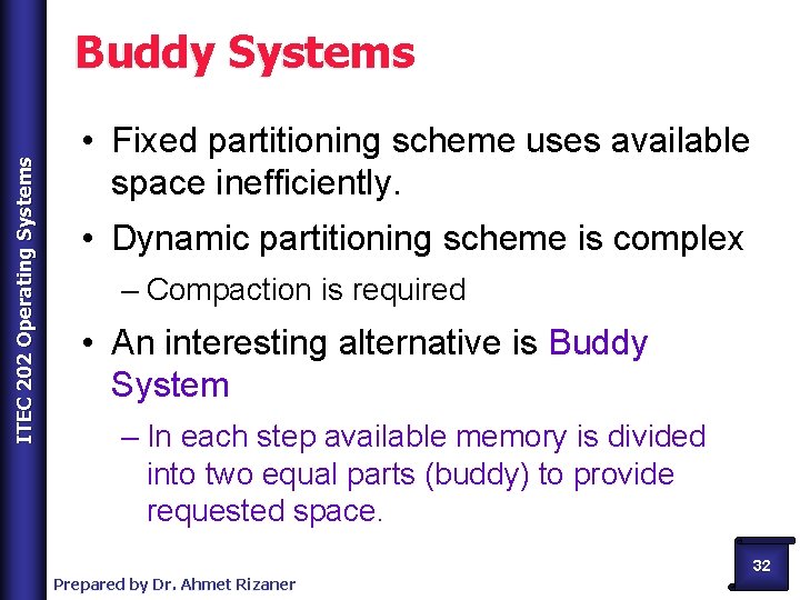 ITEC 202 Operating Systems Buddy Systems • Fixed partitioning scheme uses available space inefficiently.