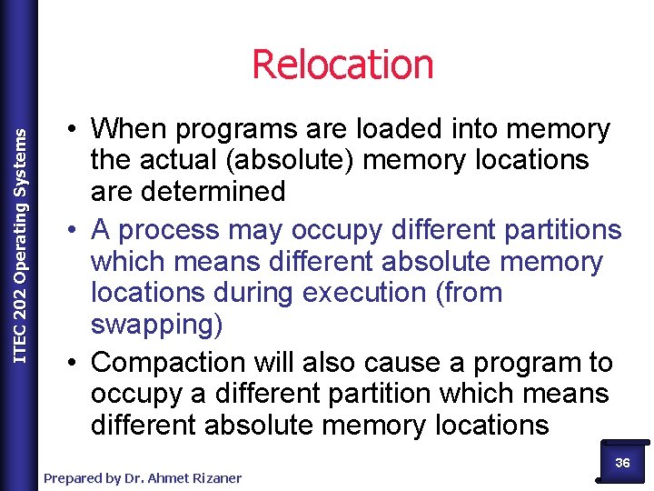 ITEC 202 Operating Systems Relocation • When programs are loaded into memory the actual