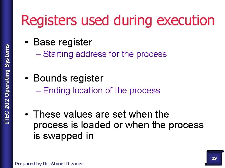 ITEC 202 Operating Systems Registers used during execution • Base register – Starting address