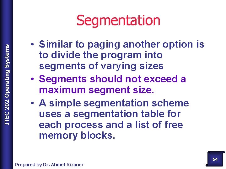 ITEC 202 Operating Systems Segmentation • Similar to paging another option is to divide