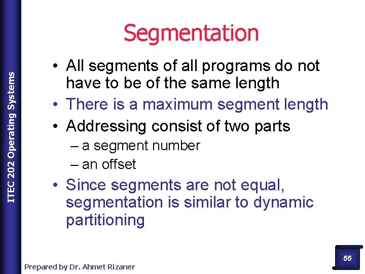 ITEC 202 Operating Systems Segmentation • All segments of all programs do not have