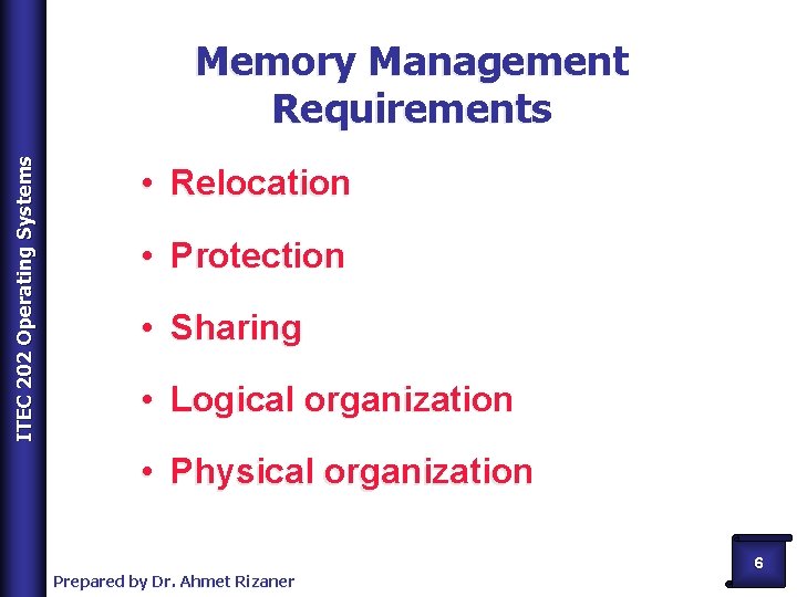 ITEC 202 Operating Systems Memory Management Requirements • Relocation • Protection • Sharing •