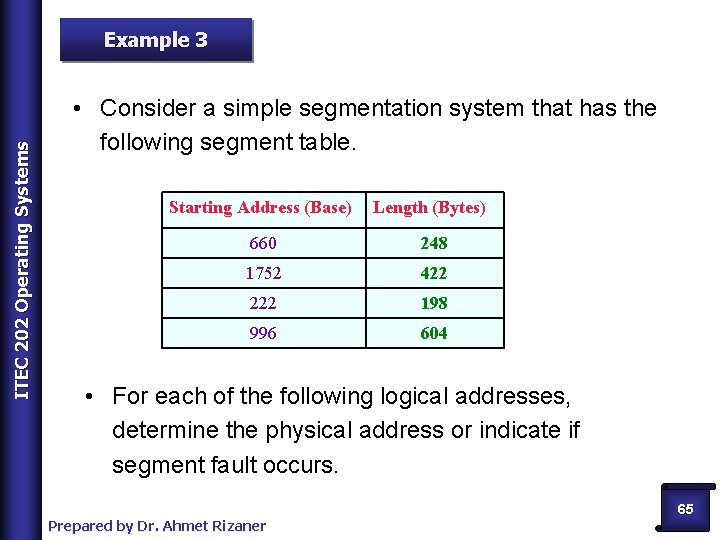 ITEC 202 Operating Systems Example 3 • Consider a simple segmentation system that has