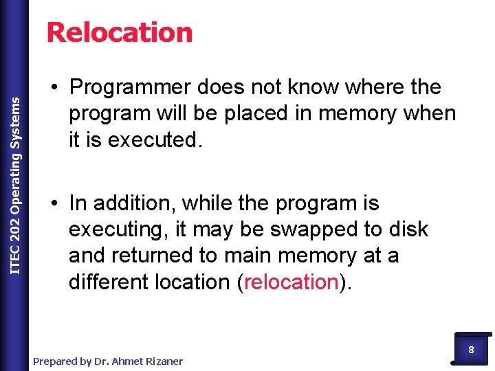 ITEC 202 Operating Systems Relocation • Programmer does not know where the program will