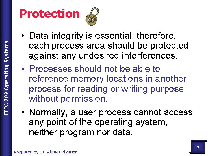 ITEC 202 Operating Systems Protection • Data integrity is essential; therefore, each process area