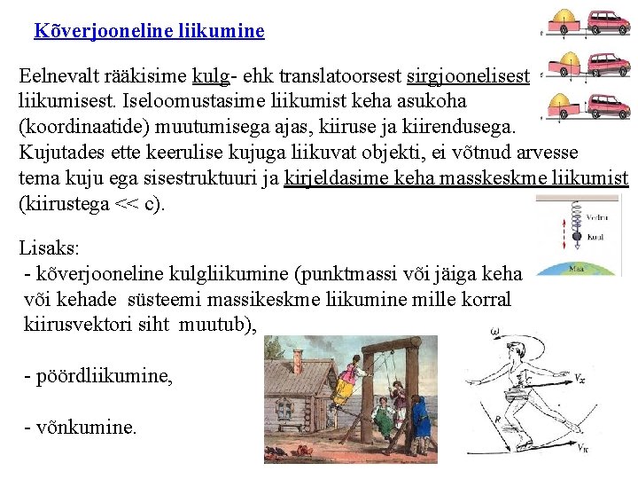 Kõverjooneline liikumine Eelnevalt rääkisime kulg- ehk translatoorsest sirgjoonelisest liikumisest. Iseloomustasime liikumist keha asukoha (koordinaatide)